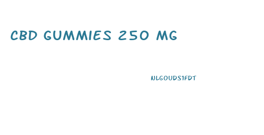 Cbd Gummies 250 Mg