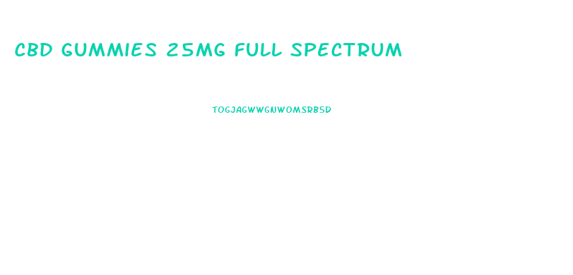 Cbd Gummies 25mg Full Spectrum