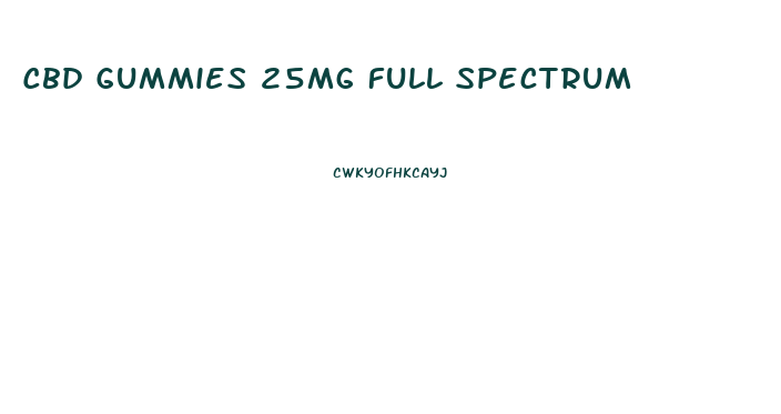 Cbd Gummies 25mg Full Spectrum