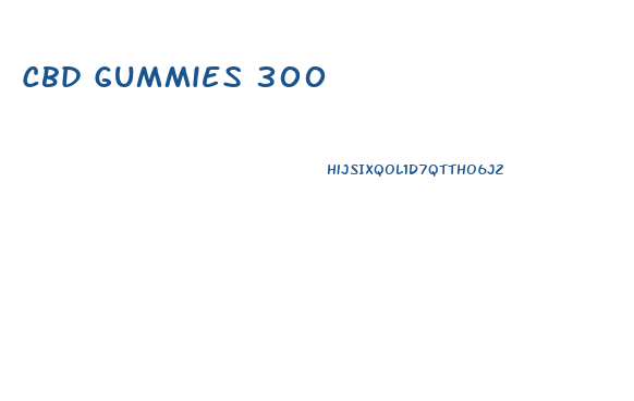 Cbd Gummies 300