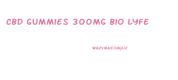 Cbd Gummies 300mg Bio Lyfe