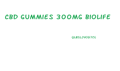 Cbd Gummies 300mg Biolife