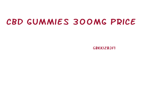 Cbd Gummies 300mg Price