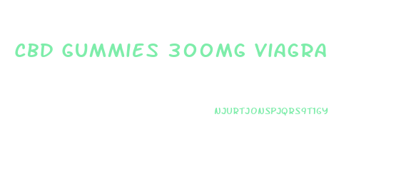 Cbd Gummies 300mg Viagra