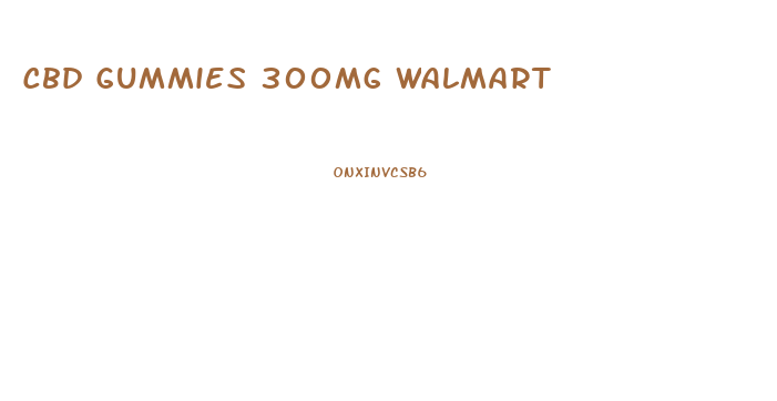 Cbd Gummies 300mg Walmart