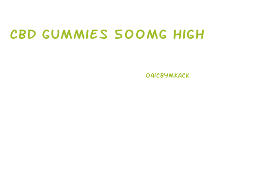Cbd Gummies 500mg High