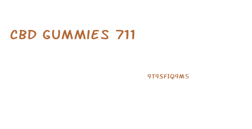 Cbd Gummies 711