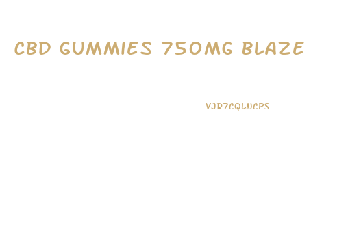 Cbd Gummies 750mg Blaze