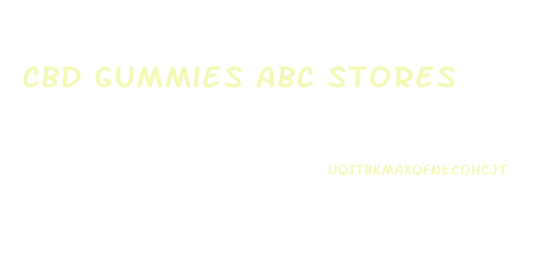 Cbd Gummies Abc Stores