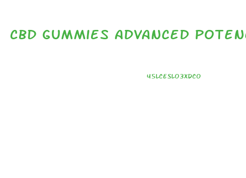 Cbd Gummies Advanced Potency Formula