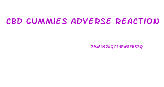 Cbd Gummies Adverse Reaction