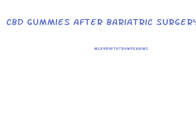 Cbd Gummies After Bariatric Surgery