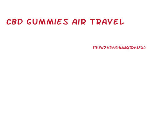 Cbd Gummies Air Travel