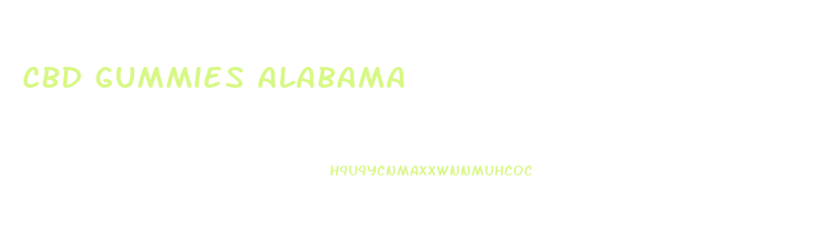 Cbd Gummies Alabama
