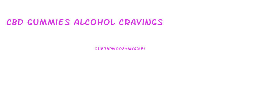 Cbd Gummies Alcohol Cravings