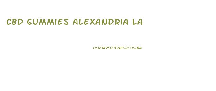 Cbd Gummies Alexandria La