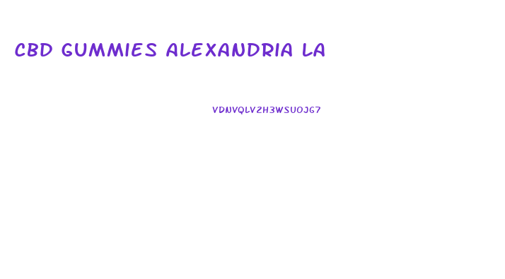 Cbd Gummies Alexandria La
