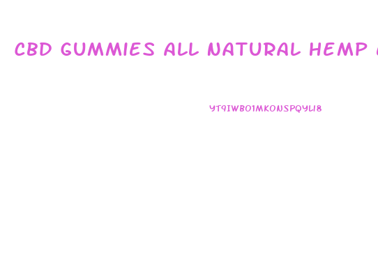 Cbd Gummies All Natural Hemp Extract Full Spectrum