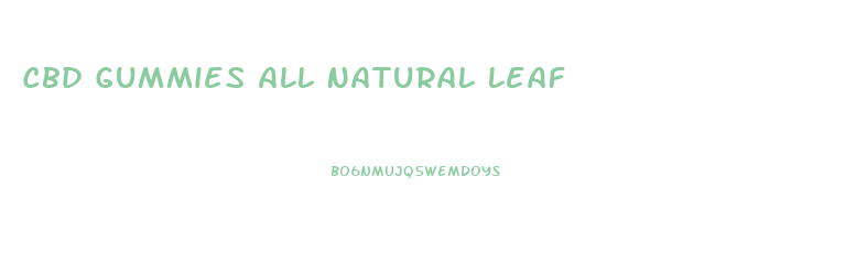 Cbd Gummies All Natural Leaf