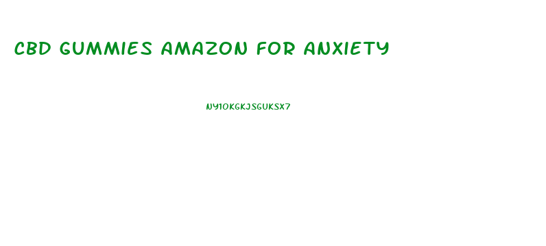 Cbd Gummies Amazon For Anxiety