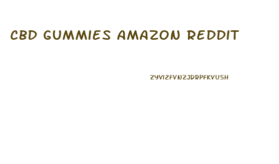 Cbd Gummies Amazon Reddit