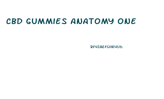 Cbd Gummies Anatomy One