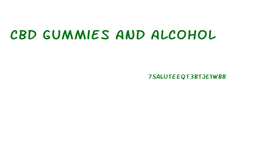 Cbd Gummies And Alcohol