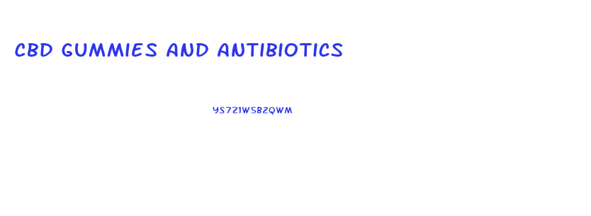 Cbd Gummies And Antibiotics