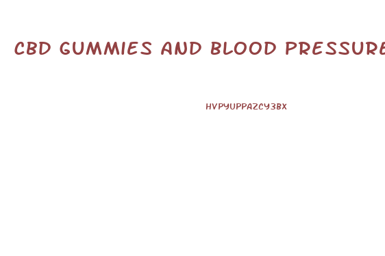 Cbd Gummies And Blood Pressure Meds