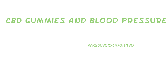 Cbd Gummies And Blood Pressure Tablets