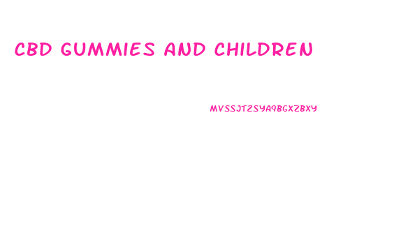 Cbd Gummies And Children