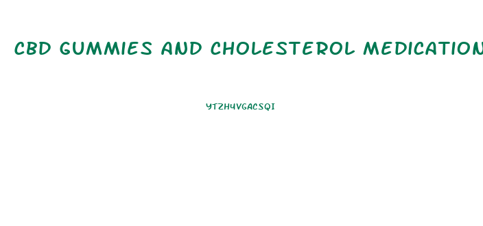 Cbd Gummies And Cholesterol Medication