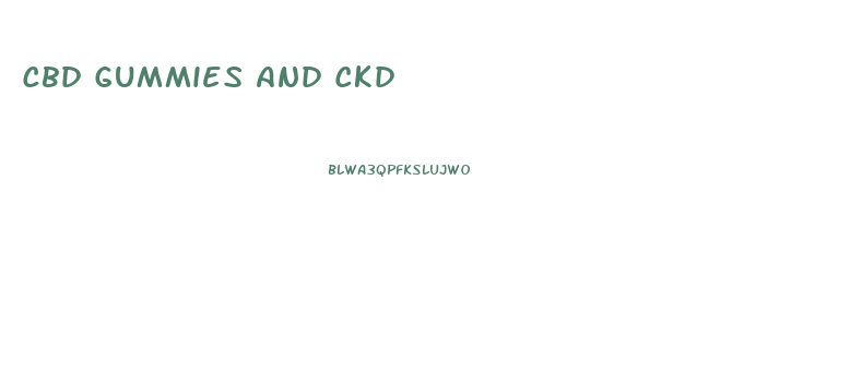 Cbd Gummies And Ckd