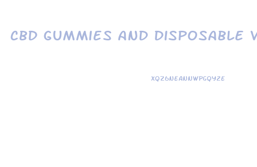 Cbd Gummies And Disposable Vapes
