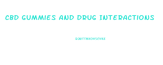 Cbd Gummies And Drug Interactions