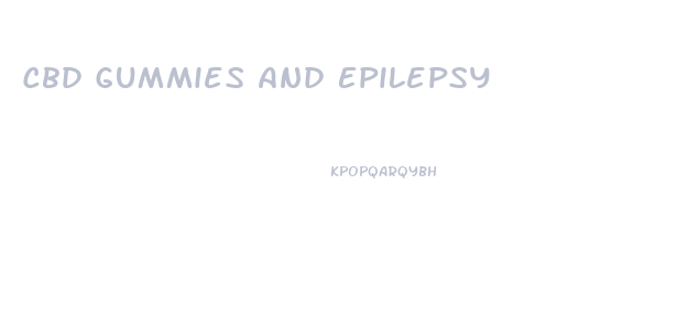 Cbd Gummies And Epilepsy
