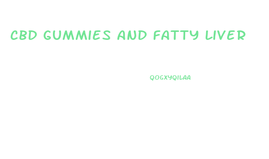 Cbd Gummies And Fatty Liver