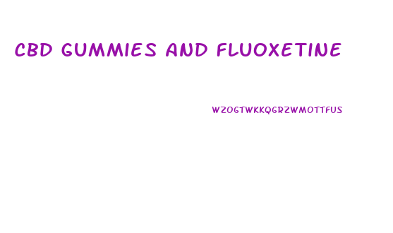 Cbd Gummies And Fluoxetine
