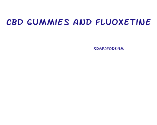 Cbd Gummies And Fluoxetine
