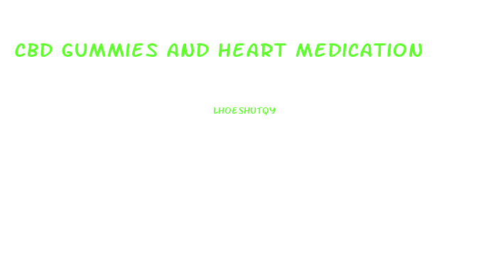 Cbd Gummies And Heart Medication