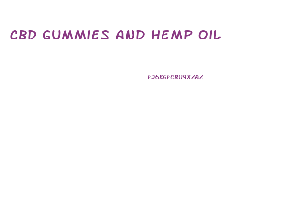 Cbd Gummies And Hemp Oil