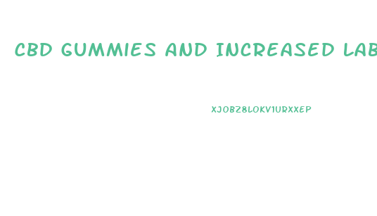 Cbd Gummies And Increased Labidos