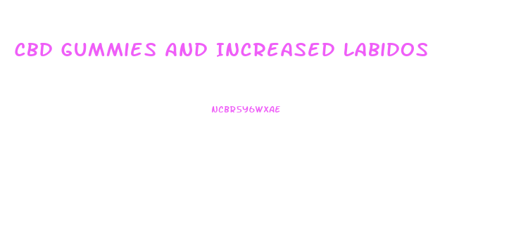 Cbd Gummies And Increased Labidos