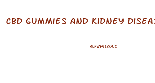 Cbd Gummies And Kidney Disease