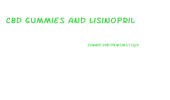 Cbd Gummies And Lisinopril
