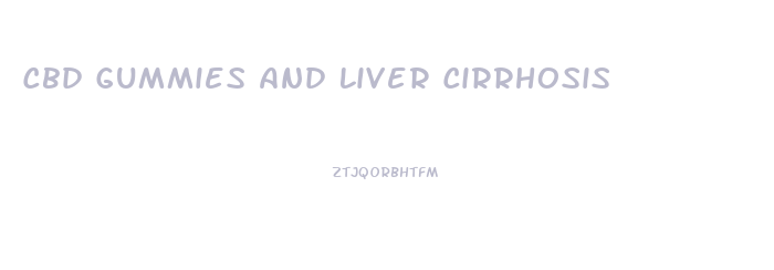 Cbd Gummies And Liver Cirrhosis