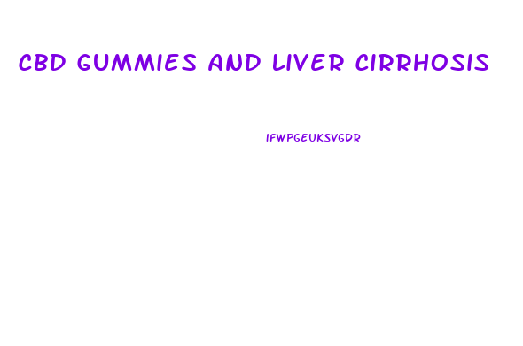 Cbd Gummies And Liver Cirrhosis