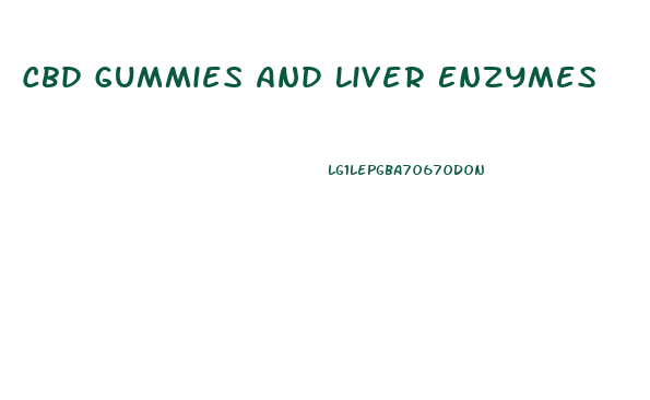 Cbd Gummies And Liver Enzymes