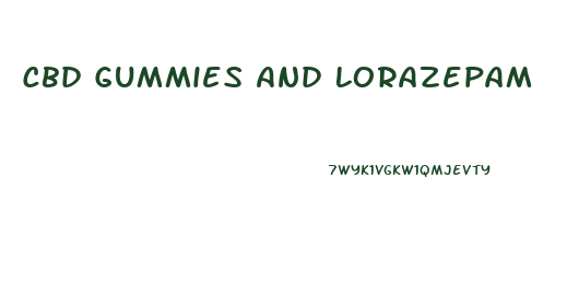 Cbd Gummies And Lorazepam