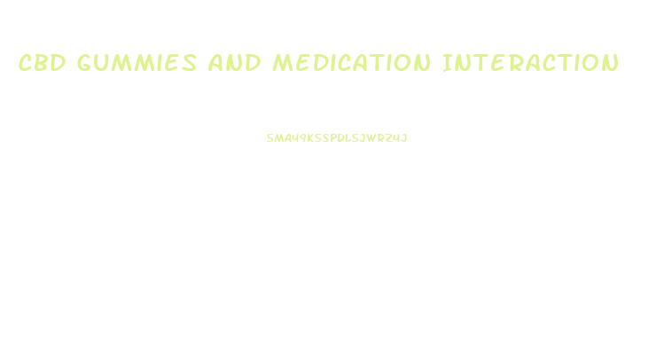 Cbd Gummies And Medication Interaction